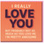Funny Love You Card - I Really Love You But Probably Not As Much As Me - Cheeky Anniversary or Valentine’s Day Card for Partner, Boyfriend, Girlfriend, Husband or Wife