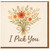 I Pick You Floral Bouquet Love Card - Romantic Anniversary or Valentine’s Day Greeting Card - Cute Flower Illustration, Blank Inside