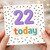 22nd Birthday Card, 22 Today Birthday Card