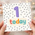 1st Birthday Card, One Today Birthday Card