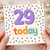 29th Birthday Card, 29 Today Birthday Card