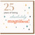 25th Birthday Card, 25 Years of Being Absolutely Magnificent Card