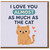 I Love You Almost As Much As The Cat Card - Funny Valentine’s Love Anniversary Card for Cat Lovers, Cute Kitty Design for Partner, Boyfriend, Girlfriend, Husband or Wife