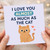 I Love You Almost As Much As The Cat Card - Funny Valentine’s Love Anniversary Card for Cat Lovers, Cute Kitty Design for Partner, Boyfriend, Girlfriend, Husband or Wife