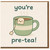 You're Pre-Tea Pun Greeting Card - Cute Tea Cup Illustration, Funny Love Card for Anniversary, Valentine’s Day or Just Because