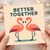Better Together Flamingos Card - Cute Love & Anniversary Card for Partner, Boyfriend, Girlfriend, Husband or Wife - Romantic Couple Design - Blank Inside with Envelope