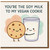 You're the Soy Milk to My Vegan Cookie Card - Cute Pun Love/Anniversary Card for Partner, Boyfriend or Girlfriend - Vegan Plant-Based Cookie and Milk Illustration