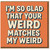 Funny Love Anniversary Card - I’m So Glad That Your Weird Matches My Weird - Quirky Romantic Card for Partner, Valentine’s Day, Anniversary or Just Because