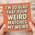 Funny Love Anniversary Card - I’m So Glad That Your Weird Matches My Weird - Quirky Romantic Card for Partner, Valentine’s Day, Anniversary or Just Because