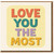 Love You The Most Card - Colourful Typography Romantic Greeting Card for Anniversary or Valentine’s Day - Cute Love for Partner, Husband, Wife, Boyfriend or Girlfriend