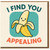 I Find You Appealing Banana Pun Card - Cute Funny Love/Anniversary Greeting Card for Valentine’s Day or Just Because