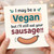 Rude Vegan Sausage Joke Card - I May Be a Vegan but I’ll Still Eat Your Sausage - Cheeky Adult Humour Love/Anniversary Greeting Card for Him or Her