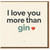 I Love You More Than Gin Funny Anniversary Card - Cute Love Card with Heart, Ideal for Valentine’s Day, Boyfriend, Girlfriend, Husband or Wife