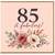 85th Birthday Card, 85 & Fabulous Floral Birthday Card