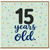 15th Birthday Card, 15 Years Old Birthday Card