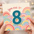 8th Birthday Card - You Are 8 Rainbow Design