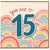 15th Birthday Card, You Are 15 Rainbow Design