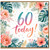 60th Birthday Card, Floral Today Card