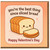 Valentine's Day Card - Best Thing Since Sliced Bread Pun - Cute Bread Illustration - Funny Love Card for Partner, Boyfriend, Girlfriend or Husband/Wife