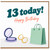 13th Birthday Card, 13 Today Happy Birthday Card for Teen Girl