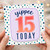 15th Birthday Card, Yippee 15 Today Card