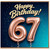 67th Birthday Card, Happy Birthday 67 Card