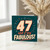 47th Birthday Card, 47 and F*ing Fabulous Card
