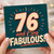76th Birthday Card, 76 and Fabulous Birthday Card