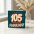 105th Birthday Card, And F*ing Fabulous Card