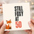 50th Birthday Card, Still Foxy at 50 Fox Card