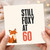 60th Birthday Card Still Foxy At 60 Fox Card