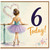 6th Birthday Card for Girl, Ballerina Today Card