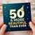 50th Birthday Card, 50 & More Beautiful Than Ever