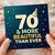 70th Birthday Card, More Beautiful Than Ever