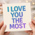 I Love You The Most Greeting Card - Romantic Love & Anniversary Card for Partner, Husband, Wife, Boyfriend or Girlfriend - Bold Typography, Valentine’s Day