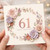 61st Birthday Card, Floral Happy Birthday Card