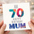 70th Birthday Card for Mum, Happy Birthday Mum Card