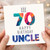 70th Birthday Uncle Card, Happy Birthday Uncle Card