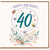 40th Birthday Card, Happy Birthday Floral Design with Love
