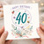 40th Birthday Card, Happy Birthday Floral Design with Love