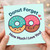 Cute Donut Pun Love Card - 'Donut Forget How Much I Love You' - Romantic Doughnut Anniversary or Valentine’s Day Card