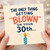 30th Birthday Card Funny The Only Thing Getting Blown On Your 30th Card