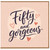 50th Birthday Card Fifty and Gorgeous