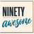 90th Birthday Card, Ninety Whole Years of Awesome