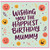 Mummy Birthday Card, Wishing You The Happiest Birthday Mummy