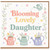 Daughter Card, Blooming Lovely Daughter Floral Greeting Card