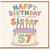57th Birthday Card for Sister, Happy Birthday to the Most Awesome Sister