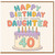 40th Birthday Card for Daughter, Happy Birthday to the Most Awesome Daughter