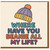 Where Have You Beanie All My Life? Cute Pun Love/Anniversary Card with Beanie Illustration - For Partner, Boyfriend, Girlfriend, Husband or Wife - Blank Inside