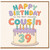 39th Birthday Card for Cousin, Happy Birthday to the Most Awesome Cousin